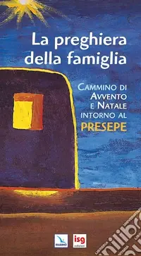 La preghiera della famiglia. Cammino di Avvento e Natale intorno al presepe. Ediz. integrale Spedizione Espresso