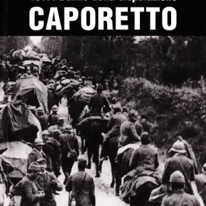 1917. L‘anno della disperazione. Caporetto Offerta Limitata