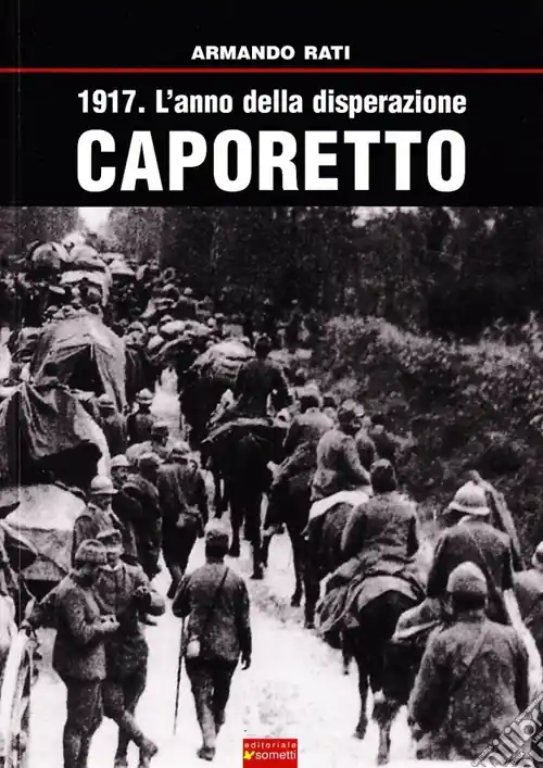 1917. L‘anno della disperazione. Caporetto Offerta Limitata
