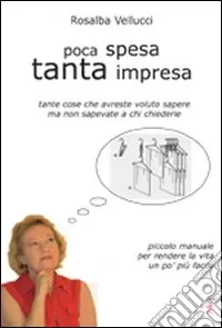 Poca spesa tanta impresa. Piccolo manuale per rendere la vita un po‘ èiù facile Novità