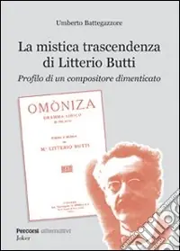 Professionale La mistica trascendenza di Litterio Butti. Profilo di un compositore dimenticato