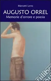 Pagamento Sicuro Augusto Orrel. Memorie d‘orrore e di poesia