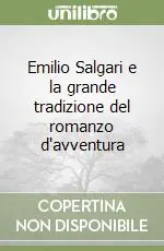 Emilio Salgari e la grande tradizione del romanzo d‘avventura Offerta Limitata
