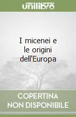 Super Prezzo I micenei e le origini dell‘Europa
