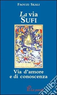Promozione La via sufi. Via d‘amore e di conoscenza