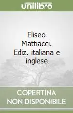Eliseo Mattiacci. Ediz. italiana e inglese Ultimissimo Modello
