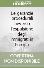 Offerta Speciale Le garanzie procedurali avverso l‘espulsione degli immigrati in Europa