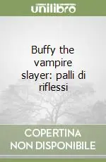 Buffy the vampire slayer palli di riflessi Ultime Pezzi