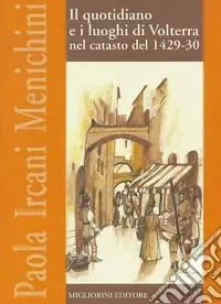 Il quotidiani e i luoghi di Volterra nel catasto del 1429-1430 Non Perdere