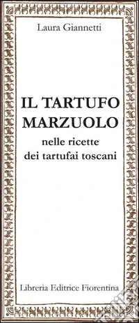 Compra Online Il tartufo marzuolo nelle ricette dei tartufai toscani