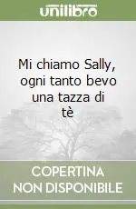 Mi chiamo Sally, ogni tanto bevo una tazza di tè Popolare
