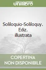 Soliloquio-Soliloquy. Ediz. illustrata Offerta Limitata