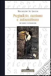 Occasione Imperdibile Pregiudizio, razzismo e antisemitismo. Le radici ontologiche