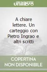 Occasione A chiare lettere. Un carteggio con Pietro Ingrao e altri scritti