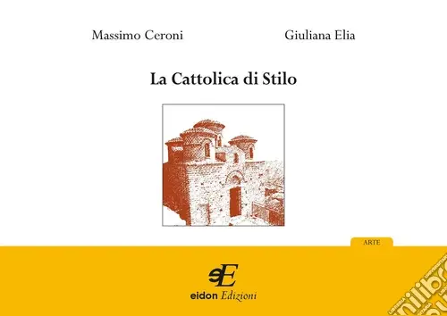 La Cattolica di Stilo. Ediz. illustrata Nuovo Arrivo