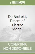 Do Androids Dream of Electric Sheep? Solo Oggi