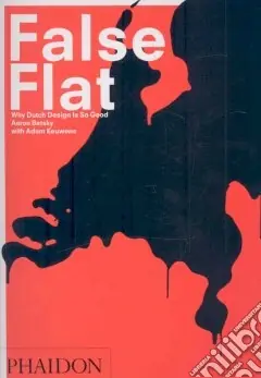 False flat. Why dutch design is so good. Ediz. illustrata Offerta Speciale