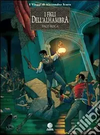 I figli dell‘Alhambra. I viaggi di Alexander Icaro Occasione Imperdibile