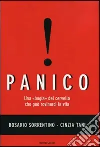 Panico. Una «bugia» del cervello che può rovinarci la vita Saldi