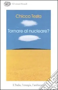 Promozione Esclusiva Tornare al nucleare? L‘Italia, l‘energia, l‘ambiente