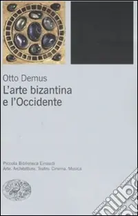 L‘arte bizantina e l‘Occidente. Ediz. illustrata Soddisfatti O Rimborsati