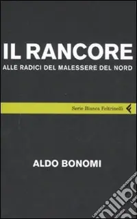 Prezzo Ridotto Il rancore. Alle radici del malessere del nord