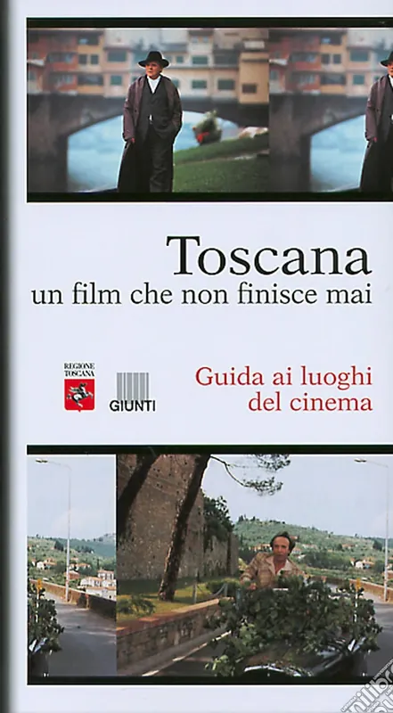 Occasione Toscana. Un film che non finisce mai. Guida ai luoghi del cinema
