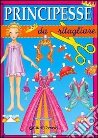 Vendita Finale Principesse da ritagliare. Ediz. illustrata