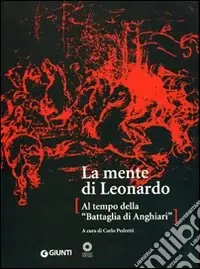 Compra Online La mente di Leonardo. Al tempo della battaglia di Anghiari. Catalogo della mostra (Firenze, 28 marzo 2006-7 gennaio 2007)