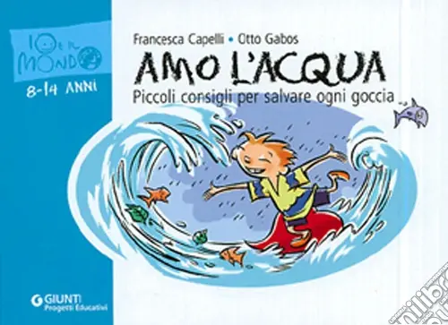 Prezzo Conveniente Amo l‘acqua. Piccoli consigli per salvare ogni goccia
