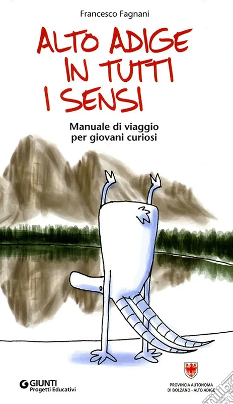 Alto Adige in tutti i sensi. Manuale di viaggio per giovani curiosi Ultima Occasione