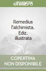 Remedius l‘alchimista. Ediz. illustrata Offerta Del Giorno