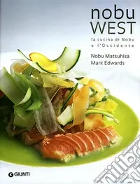Nobu west. La cucina di Nobu e l‘Occidente Compra Oggi Stesso