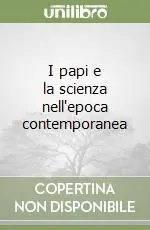 I papi e la scienza nell‘epoca contemporanea Super Prezzo