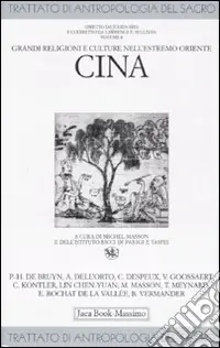 Soddisfatti O Rimborsati Trattato di antropologia del sacro. Vol. 8 Grandi religioni e culture nell‘Estremo Oriente. Cina
