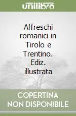 Affreschi romanici in Tirolo e Trentino. Ediz. illustrata Promo Stagionale