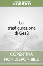 Consegna Rapida La trasfigurazione di Gesù