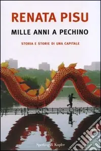 Prezzo Scontato Mille anni a Pechino. Storia e storie di una capitale