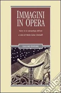 Non Perdere Immagini in opera. Nuove vie in antropologia dell‘arte