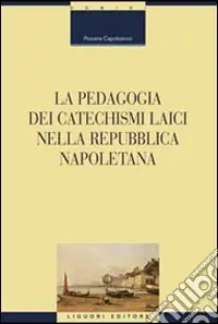 Popolare La pedagogia dei catechismi laici nella Repubblica napoletana