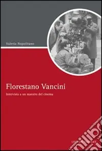 Florestano Vancini. Intervista a un maestro del cinema Super Prezzo