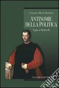 Antinomie della politica. Saggio su Machiavelli Vendita Finale