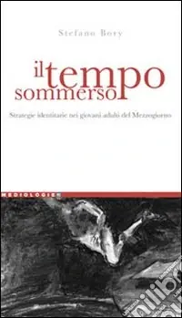Compra Oggi Stesso Il tempo sommerso. Strategie identitarie nei giovani adulti del Mezzogiorno