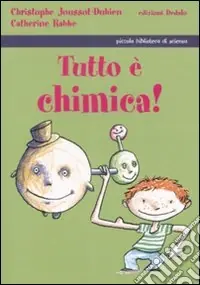 Miglior Prezzo Tutto è chimica! Ediz. illustrata