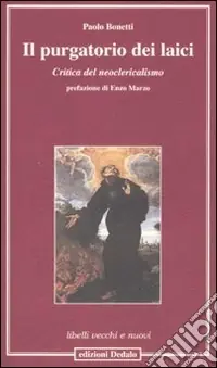 Il purgatorio dei laici. Critica del neoclericalismo Popolare