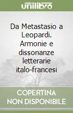 Prezzo Scontato Da Metastasio a Leopardi. Armonie e dissonanze letterarie italo-francesi
