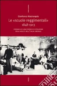 Le «Scuole reggimentali» 1848-1913. Cronaca di una forma di istruzione degli adulti nell‘Italia liberale Spedizione Espresso