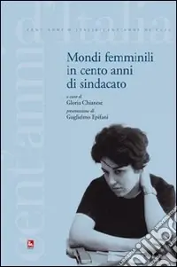 Mondi femminili in cento anni di sindacato Compra Adesso