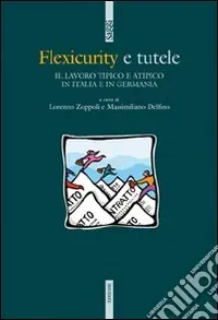Flexicurity e tutele. Il lavoro tipico e atipico in Italia e in Germania Ultima Occasione
