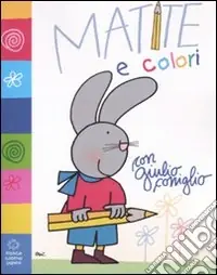 Quantità Limitata Matite e colori con Giulio Coniglio. Ediz. illustrata